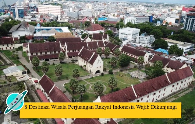 8 Destinasi Wisata Perjuangan Rakyat Indonesia Wajib Dikunjungi