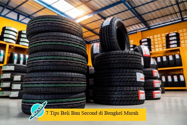 7 Tips Beli Ban Second di Bengkel Murah